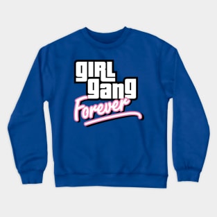 Girl Gang Forever Crewneck Sweatshirt